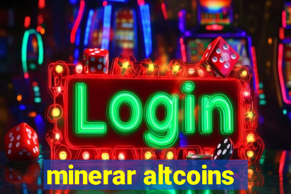 minerar altcoins